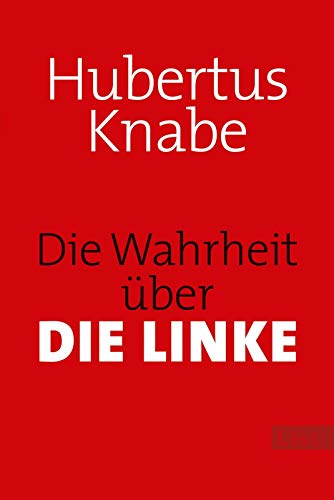 Beispielbild fr Die Wahrheit ber DIE LINKE zum Verkauf von medimops