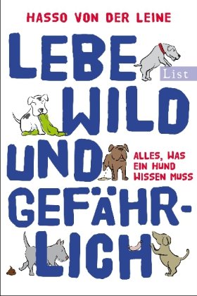 Lebe wild und gefährlich: Alles, was ein Hund wissen muss - Leine, Hasso von der