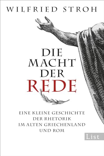 Imagen de archivo de Die Macht der Rede: Eine kleine Geschichte der Rhetorik im alten Griechenland und Rom a la venta por Ammareal