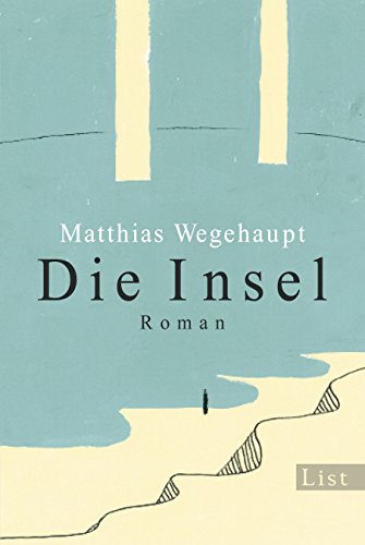 Die Insel: Roman - Wegehaupt, Matthias