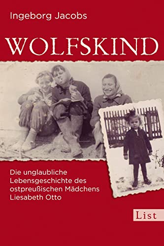 Beispielbild fr Wolfskind: Die unglaubliche Lebensgeschichte des ostpreuischen Mdchens Liesabeth Otto zum Verkauf von medimops