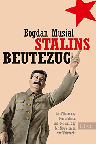 Beispielbild fr Stalins Beutezug: Die Plnderung Deutschlands und der Aufstieg der Sowjetunion zur Weltmacht zum Verkauf von medimops