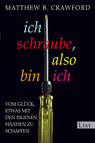 Stock image for Ich schraube, also bin ich: Vom Glck, etwas mit den eigenen Hnden zu schaffen for sale by medimops
