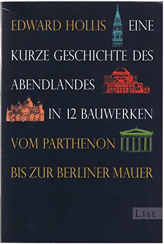 Imagen de archivo de Eine kurze Geschichte des Abendlandes in 12 Bauwerken: Vom Parthenon bis zur Berliner Mauer a la venta por Gabis Bcherlager