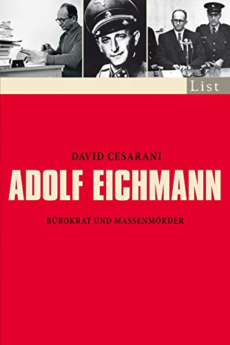 Adolf Eichmann. Bürokrat und Massenmörder. Biographie. Aus dem Engl. von Klaus-Dieter Schmidt . List-Taschenbuch ; 61085. - Cesarani, David
