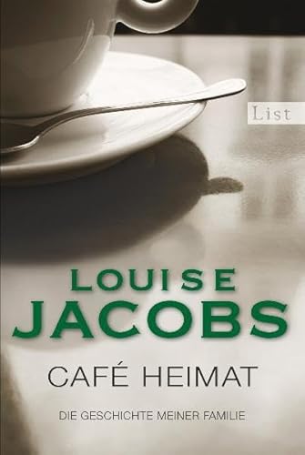 Café Heimat : Die Geschichte meiner Familie - Louise Jacobs