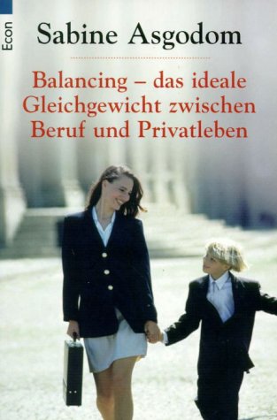 Beispielbild fr Balancing, das ideale Gleichgewicht zwischen Beruf und Privatleben zum Verkauf von medimops