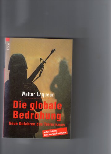 Die globale Bedrohung: Neue Gefahren des Terrorismus. - Walter Laqueur