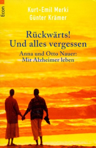 9783548710112: Rckwrts. Und alles vergessen. Anna und Otto Nauer: Mit Alzheimer leben.