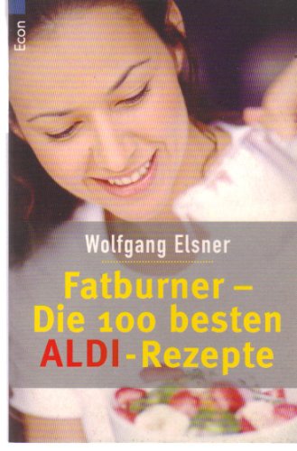 Beispielbild fr Fatburner - Die 100 besten Aldi - Rezepte zum Verkauf von Leserstrahl  (Preise inkl. MwSt.)