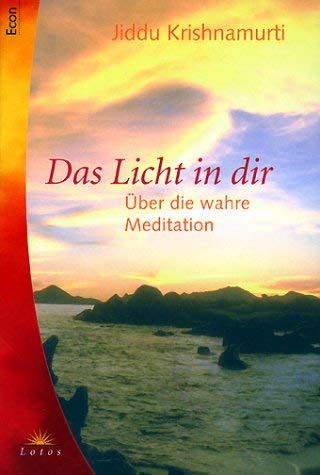 Das Licht in dir. Ãœber die wahre Meditation. (9783548740362) by Krishnamurti, Jiddu