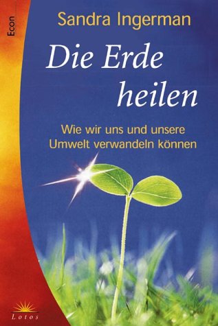 Heilung fÃ¼r Mutter Erde. Wie wir uns und unsere Umwelt verwandeln kÃ¶nnen. (9783548740522) by Sandra Ingerman