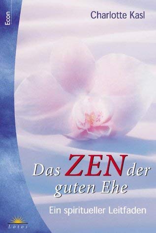 Imagen de archivo de Das Zen der guten Ehe Ein spiritueller Leitfaden. Gesamttitel: Econ; 74055 : Lotos a la venta por medimops