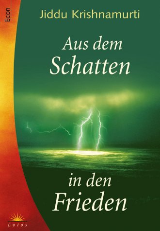 Aus dem Schatten in den Frieden. Reden. - Krishnamurti, Jiddu