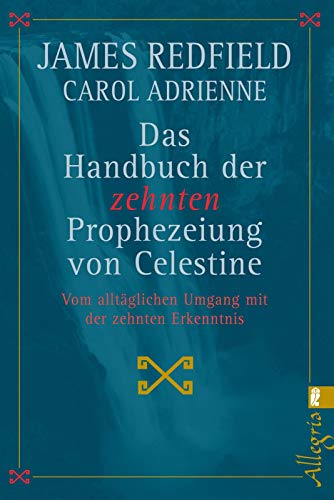 Beispielbild fr Das Handbuch der zehnten Prophezeiung von Celestine: Vom alltglichen Umgang mit der zehnten Erkenntnis zum Verkauf von medimops