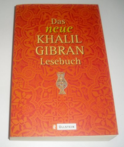 Das neue Khalil-Gibran-Lesebuch.Unbekannte Texte, Aphorismen und Gedichte. Ausgewählt und übertra...