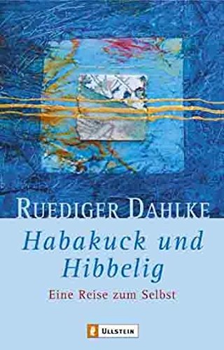 Habakuck und Hibbelig: Eine Reise zum Selbst (9783548741741) by Dahlke, Ruediger