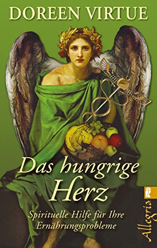 Das hungrige Herz: Spirituelle Hilfe fÃ¼r Ihre ErnÃ¤hrungsprobleme (9783548743271) by Virtue, Doreen