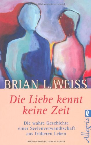 Beispielbild fr Die Liebe kennt keine Zeit: Die wahre Geschichte einer Seelenverwandschaft aus frheren Leben zum Verkauf von medimops