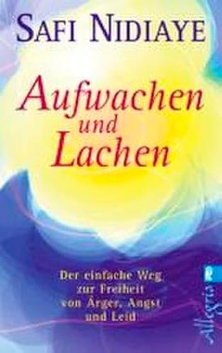 Beispielbild fr Aufwachen und lachen - Der einfache Weg zur Freiheit von rger, Angst und Leid zum Verkauf von Antiquariat Leon Rterbories