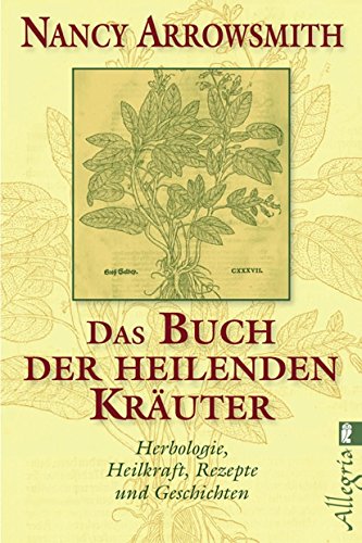 Stock image for Das Buch der heilenden Kruter: Herbologie, Heilkraft, Rezepte und Geschichten for sale by medimops