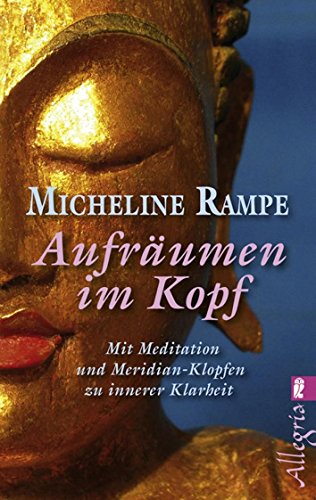 Stock image for Aufrumen im Kopf: Mit Meditation und Meridian-Klopfen zur inneren Klarheit for sale by medimops