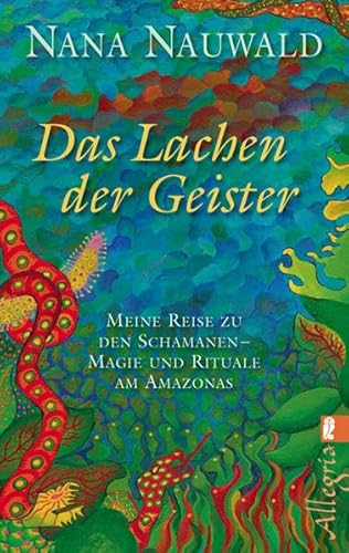 Stock image for Das Lachen der Geister: Meine Reise zu den Schamanen - Magie und Rituale am Amazonas for sale by medimops