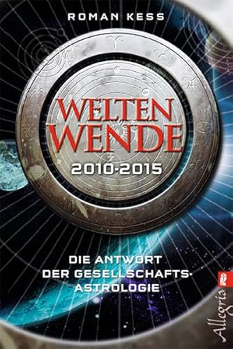 Beispielbild fr Weltenwende 2010-2015 Die Antwort der Gesellschaftsastrologie zum Verkauf von Kultgut