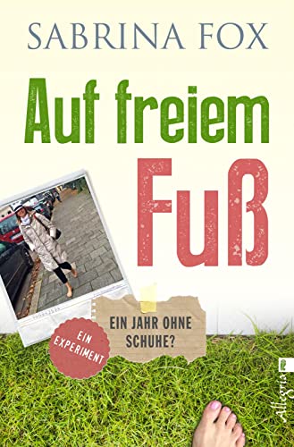 Stock image for Auf freiem Fu: Ein Jahr ohne Schuhe? for sale by medimops