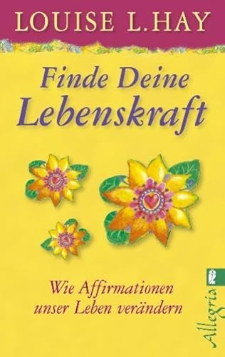 9783548745381: Finde Deine Lebenskraft: Wie Affirmationen unser Leben verndern