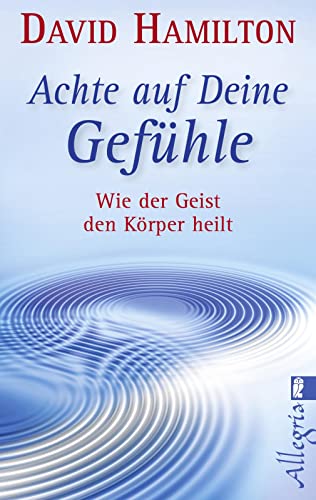 Achte auf Deine GefÃ¼hle!: Wie der Geist den KÃ¶rper heilt (9783548745596) by Hamilton, David R.