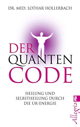 Beispielbild fr Der Quanten-Code: Heilung und Selbstheilung durch die Ur-Energie zum Verkauf von medimops