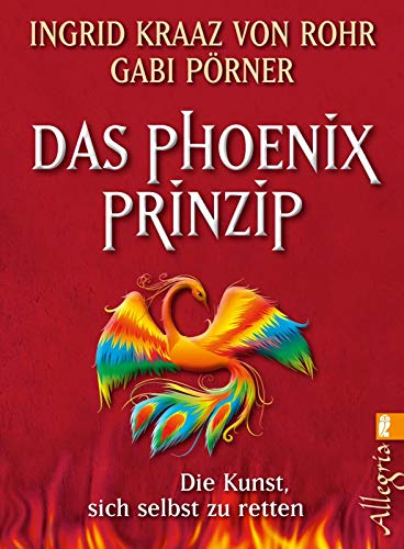 Beispielbild fr Das Phnix-Prinzip: Die Kunst, sich selbst zu retten zum Verkauf von medimops