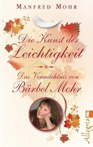 9783548745688: Die Kunst der Leichtigkeit: Das Vermchtnis von Brbel Mohr