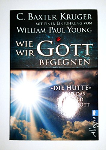 Wie wir Gott begegnen (9783548745725) by C. Baxter Kruger