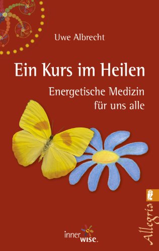Imagen de archivo de Ein Kurs im Heilen: Energetische Medizin fr uns alle a la venta por medimops