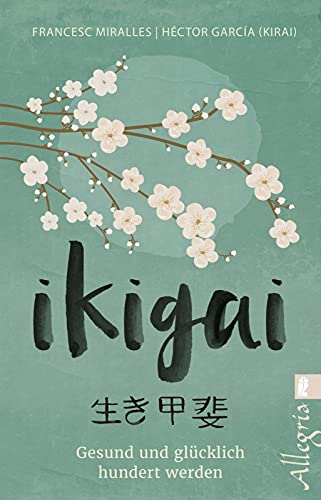 9783548746654: Ikigai: Gesund und glcklich hundert werden | Mit praktischen bungen mehr vom Leben haben - Der Lifestyle-Trend aus Japan