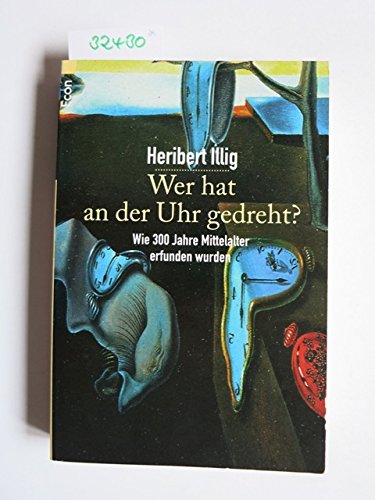 Beispielbild fr Wer hat an der Uhr gedreht - Wie 300 Jahre Mittelalter erfunden wurden zum Verkauf von medimops