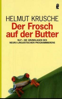 Stock image for Der Frosch auf der Butter. NLP - Die Grundlagen des Neuro-Linguistischen Programmierens for sale by medimops