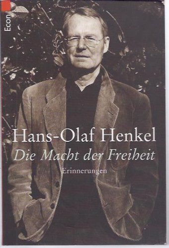 Die Macht der Freiheit : Erinnerungen / Hans-Olaf Henkel - Henkel, Hans-Olaf