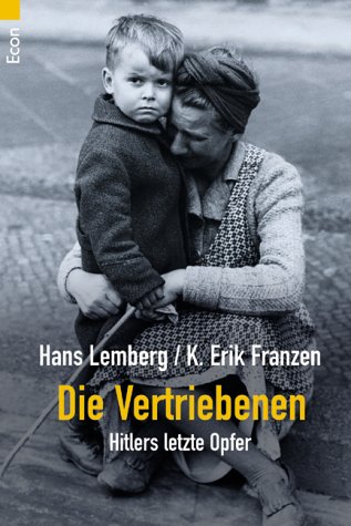 Die Vertriebenen. Hitlers letzte Opfer. Mit einer Einführung von Hans Lemberg. - Franzen, Erik K.