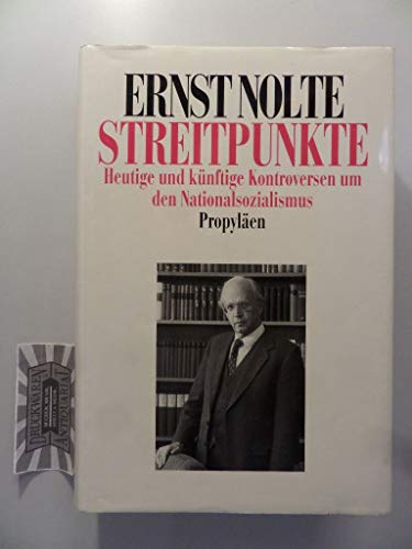 Streitpunkte. Heutige und künftige Kontroversen um den Nationalsozialismus - Ernst Nolte
