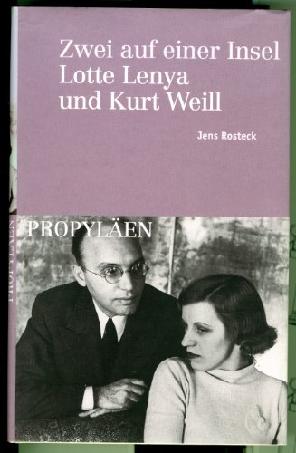 Zwei auf einer Insel. Lotte Lenya und Kurt Weill. - Rosteck, Jens