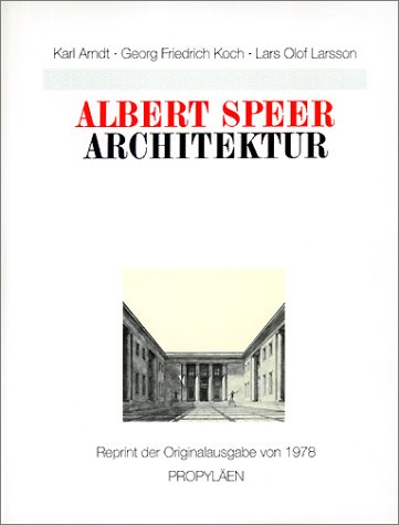 Architektur. Arbeiten 1933-1942. (9783549054468) by Speer, Albert; Arndt, Karl; Koch, Georg Friedrich; Larsson, Lars Olof.