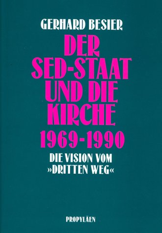 Beispielbild fr Der SED- Staat und die Kirche 1969-1990. Die Vision vom "Dritten Weg" zum Verkauf von medimops