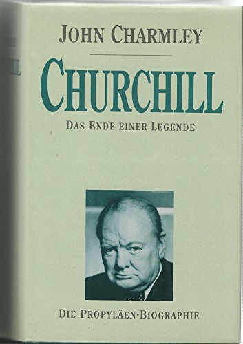 Beispielbild fr Churchill. Das Ende einer Legende. Die Propylen- Biographie zum Verkauf von medimops