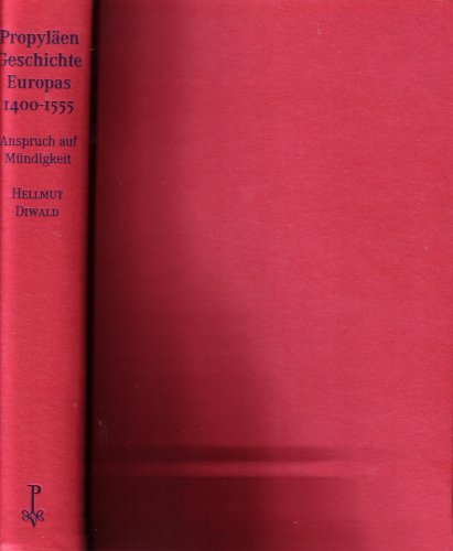 Beispielbild fr Propylen Geschichte Europas 1400- 1555 Anspruch auf Mndigkeit zum Verkauf von medimops