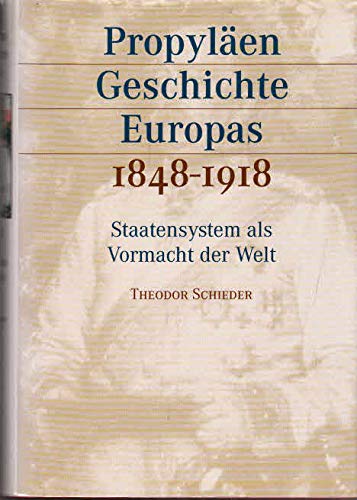 Beispielbild fr Propylen Geschichte Europas 1848- 1918 Staatensystem als Vormacht der Welt zum Verkauf von medimops