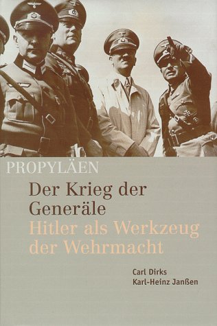 Beispielbild fr Der Krieg der Generle. Hitler als Werkzeug der Wehrmacht zum Verkauf von Bernhard Kiewel Rare Books