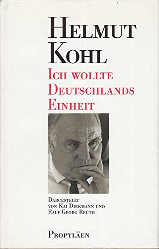 Ich wollte Deutschlands Einheit. - Kohl, Helmut